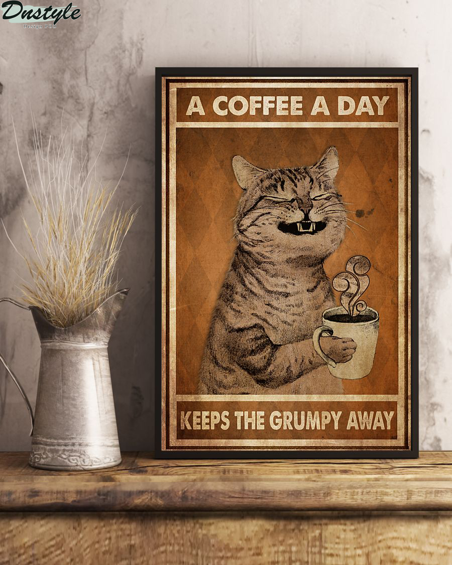 A coffee a day keeps the grumpy away cat poster 1