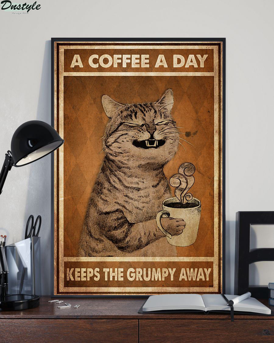 A coffee a day keeps the grumpy away cat poster