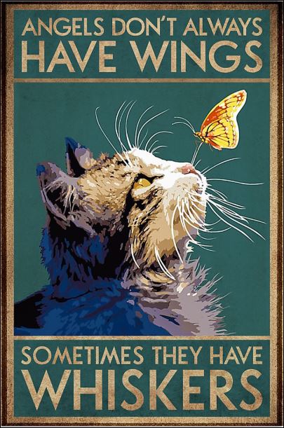 Angles don’t always have wings sometimes they have whiskers poster