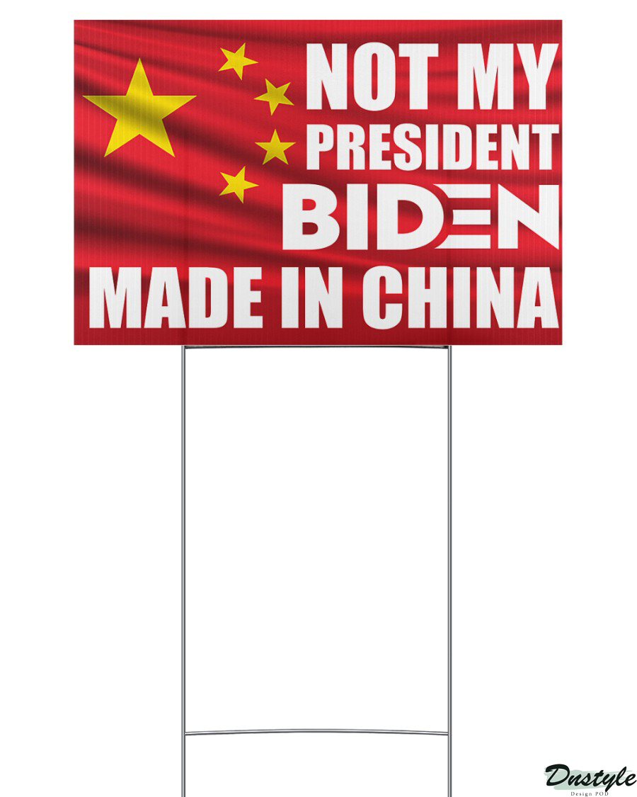 Biden made in china not my president yard sign