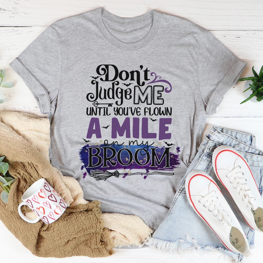 Don't Judge Me Until You've Flown A Mile On My Broom Halloween Shirt 2