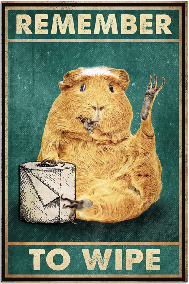 Guinea pig remember to wipe poster