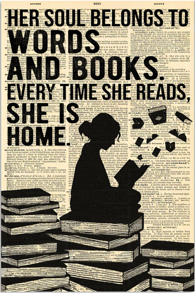 Her soul belongs to words and books every time she reads she is home poster