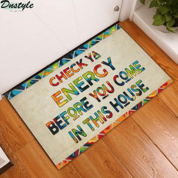 Hippie Gift Check Ya Energy Before You Come In This House Doormat 1