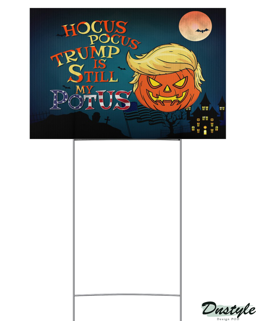 Hocus pocus Trump is still my potus halloween yard sign