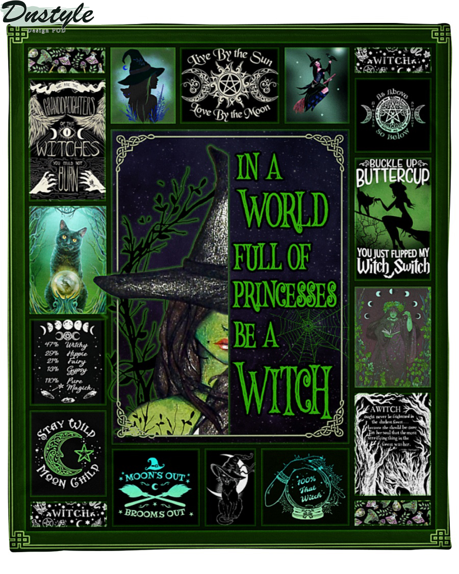 In a world full of princesses be a witch halloween blanket