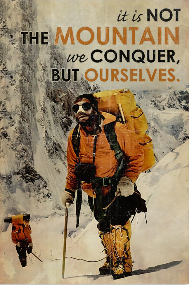 It is not the mountain we conquer but ourselves poster