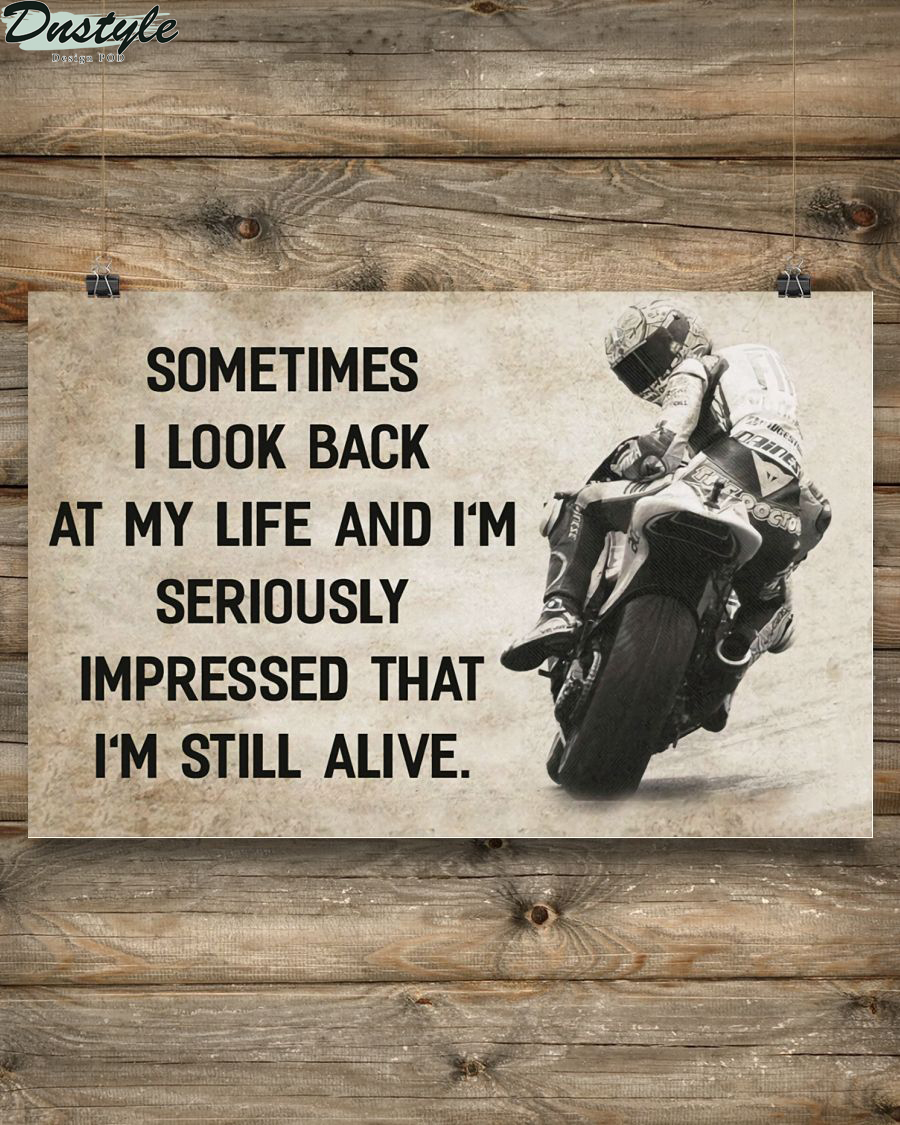 Motorcycle sometimes i look back on my life and i'm seriously impressed i'm still alive poster and canvas