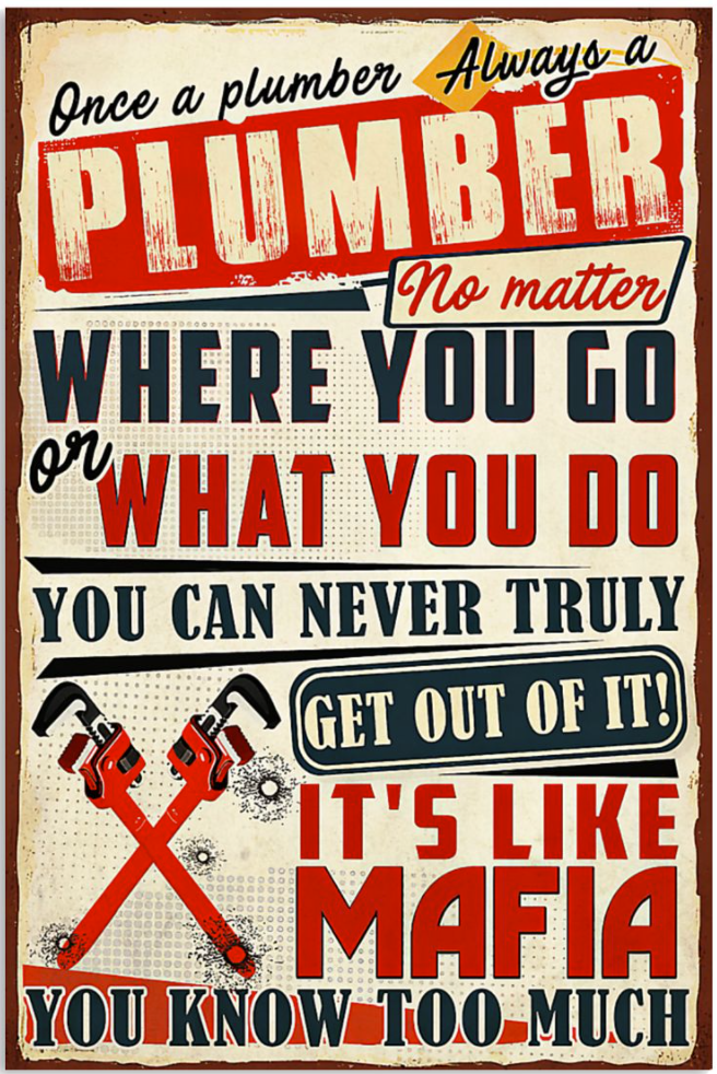 Once a plumber always a plumber poster