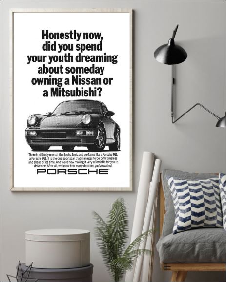 Porsche honestly now did you spend your youth dreaming about someday owning a Nissan or a Mitsubishi poster