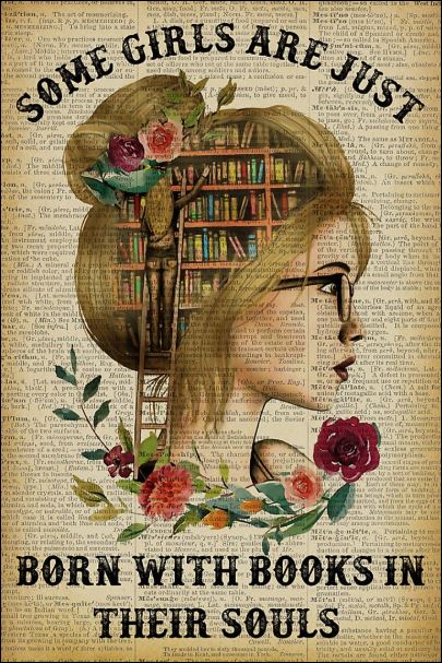Some girls are just born with books in their souls poster