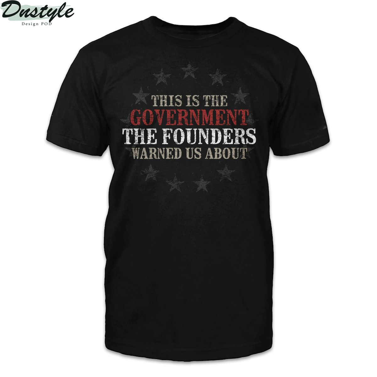 This is the government the founders warned us about shirt