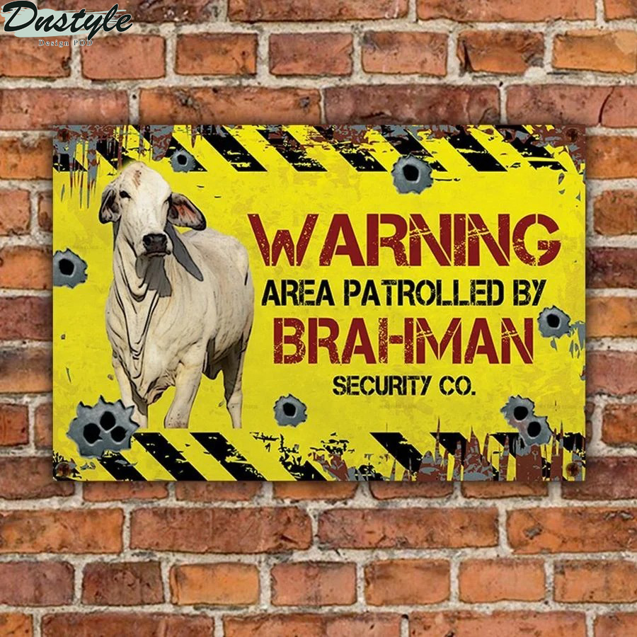 Warning area patrolled by Brahman Cattle security co metal sign