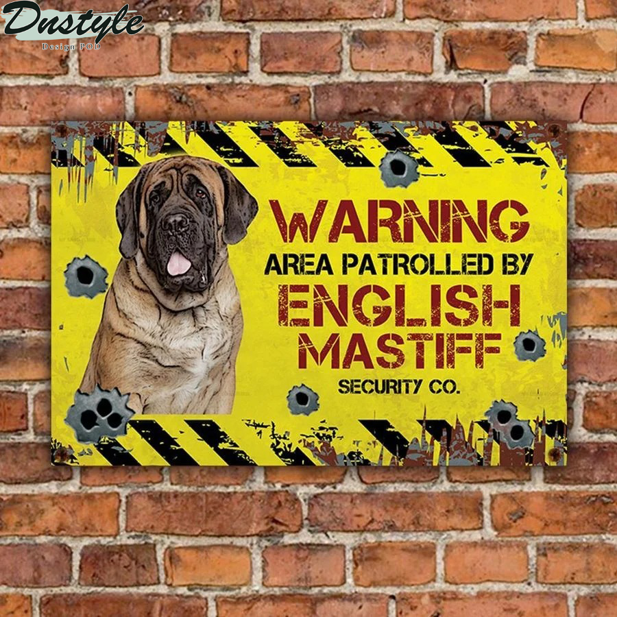 Warning area patrolled by English Mastiff security co metal sign