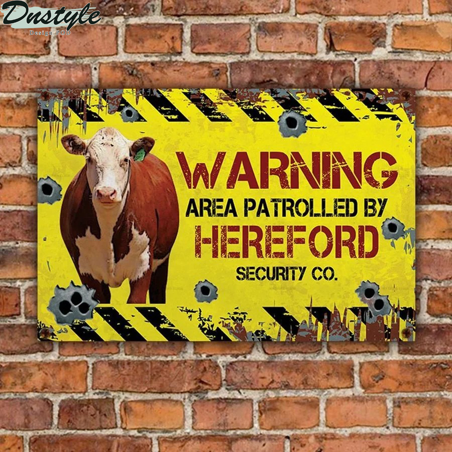 Warning area patrolled by Hereford Cattle security co metal sign