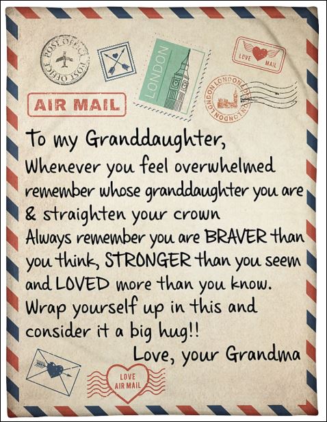 Air mail to my Granddaughter whenever you feel overwhelmed remember whose granddaughter you are quilt