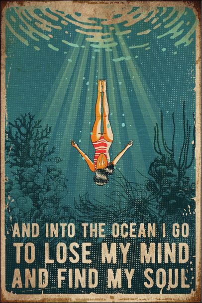 And into the ocean i go to lose my mind and find my soul poster