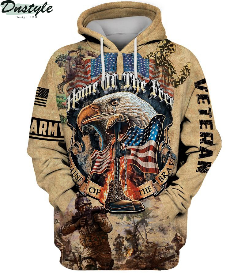 Army veteran home of the free because of the brave 3d hoodie