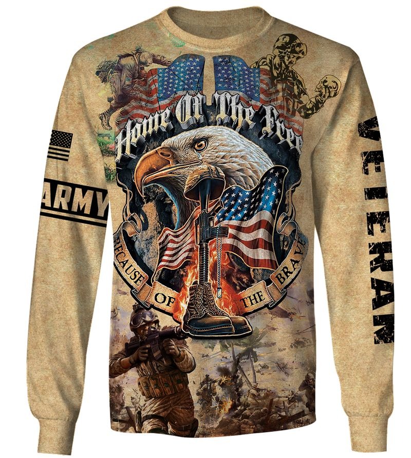 Army veteran home of the free because of the brave 3d sweatshirt