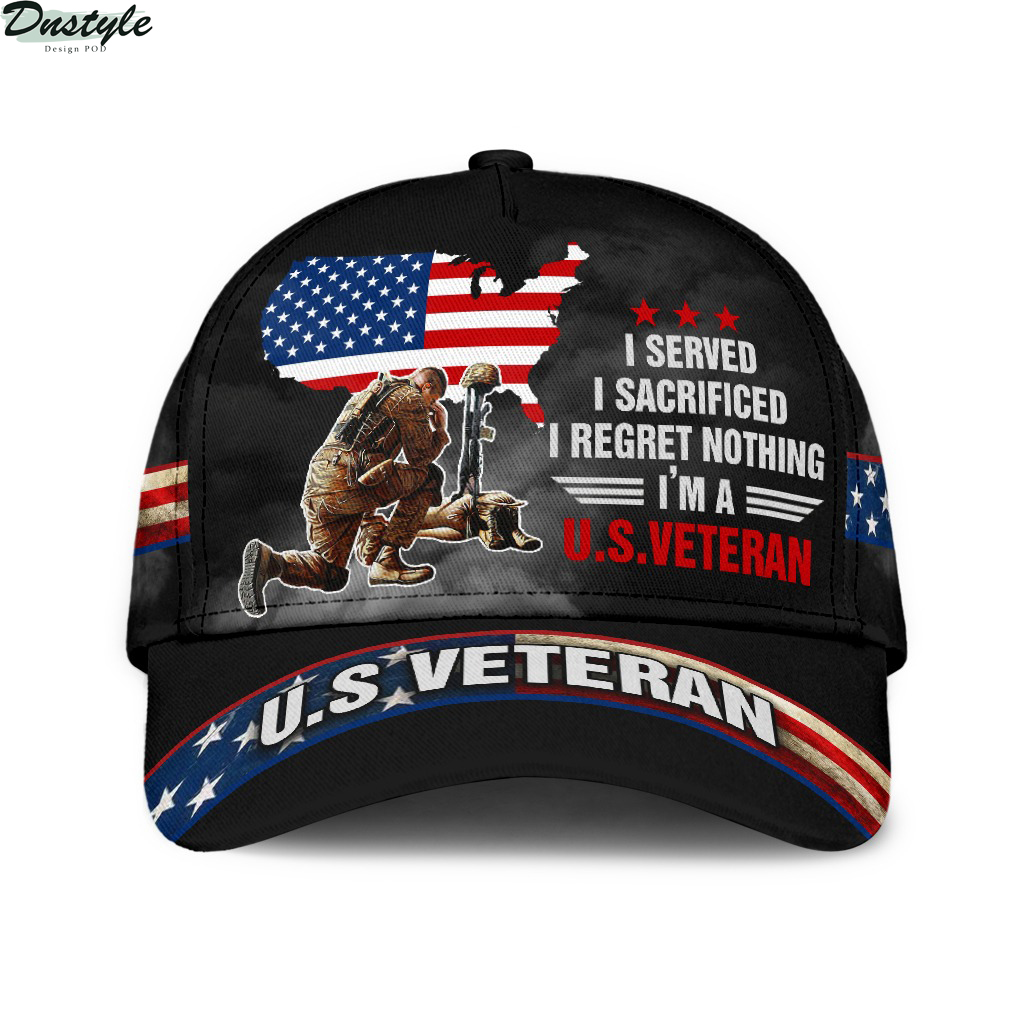I served I sacrificed I regret nothing I'm a US veteran hat cap