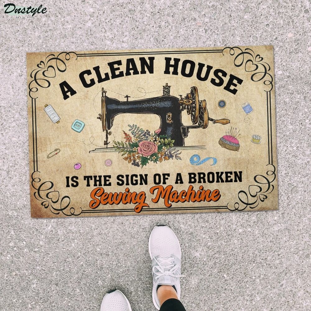 A Clean House Is The Sign Of A Broken Sewing Machine Doormat