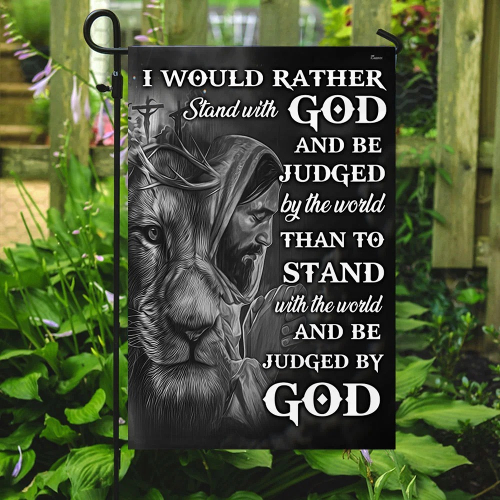 Jesus faith I would rather stand with god and be judge by the world flag 3