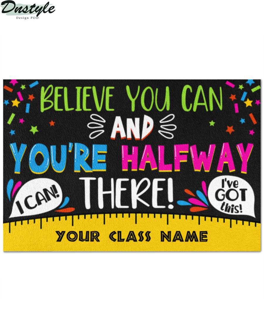 Personalized Teacher Mat Believe you can and you're halfway there doormat