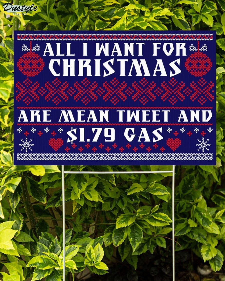 All I want for christmas are mean tweet and $1.79 gas yard sign 1