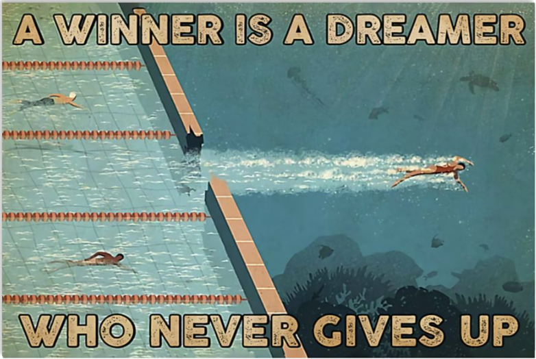 Swimming a winner is a dreamer who never gives up poster