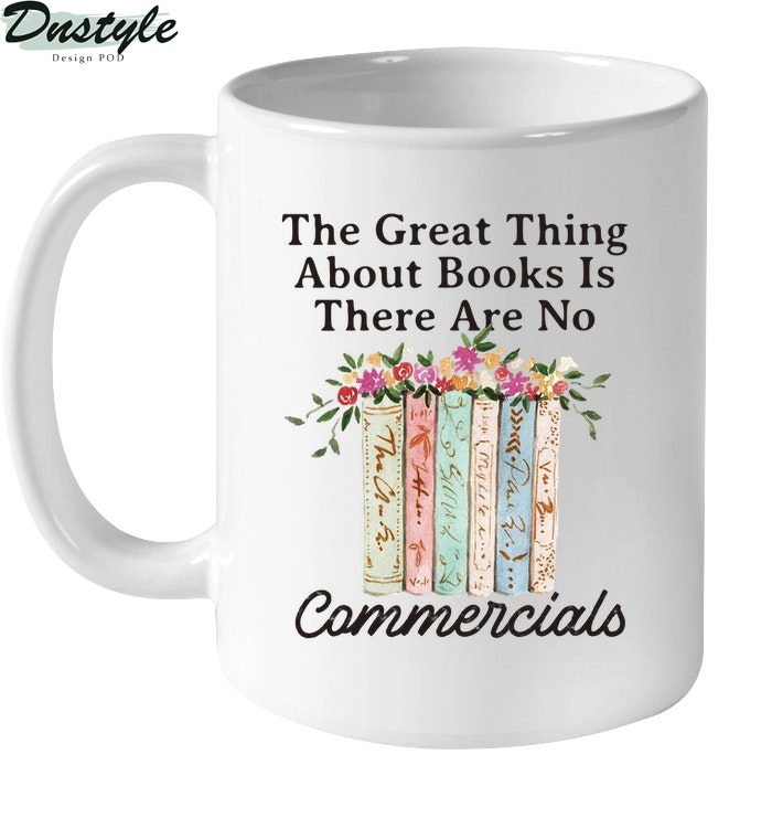 The Great Thing About Books is There are no Commercials Mug