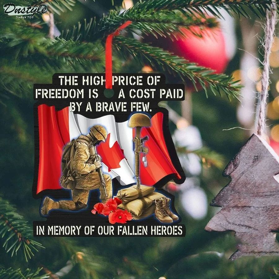 The high price of freedom is a cost paid by a brave few remembrance canadian military ornament