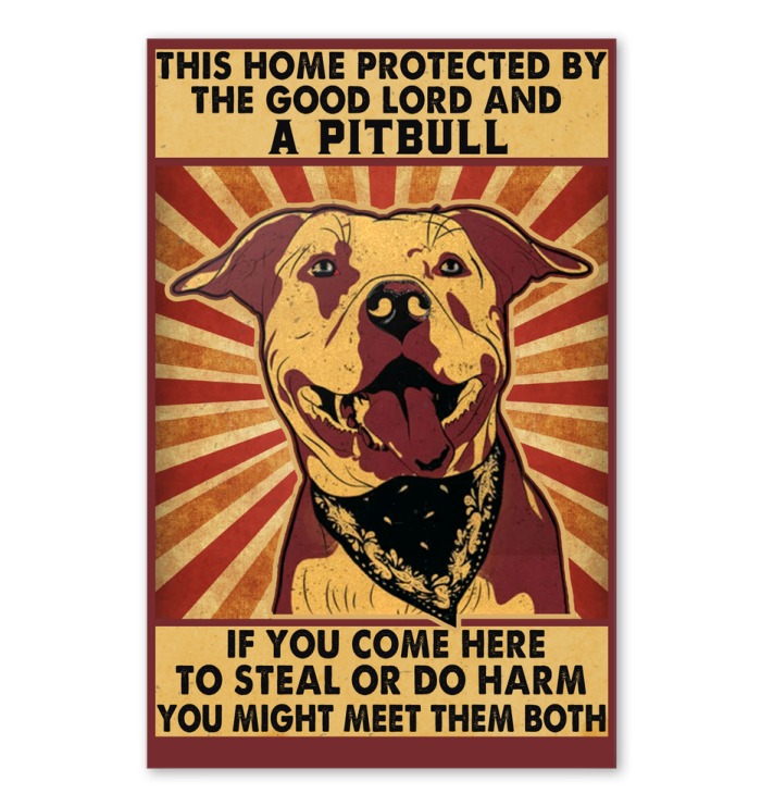 This home protected by the good Lord and a Pitbull if you come here to steal or do harm poster 2