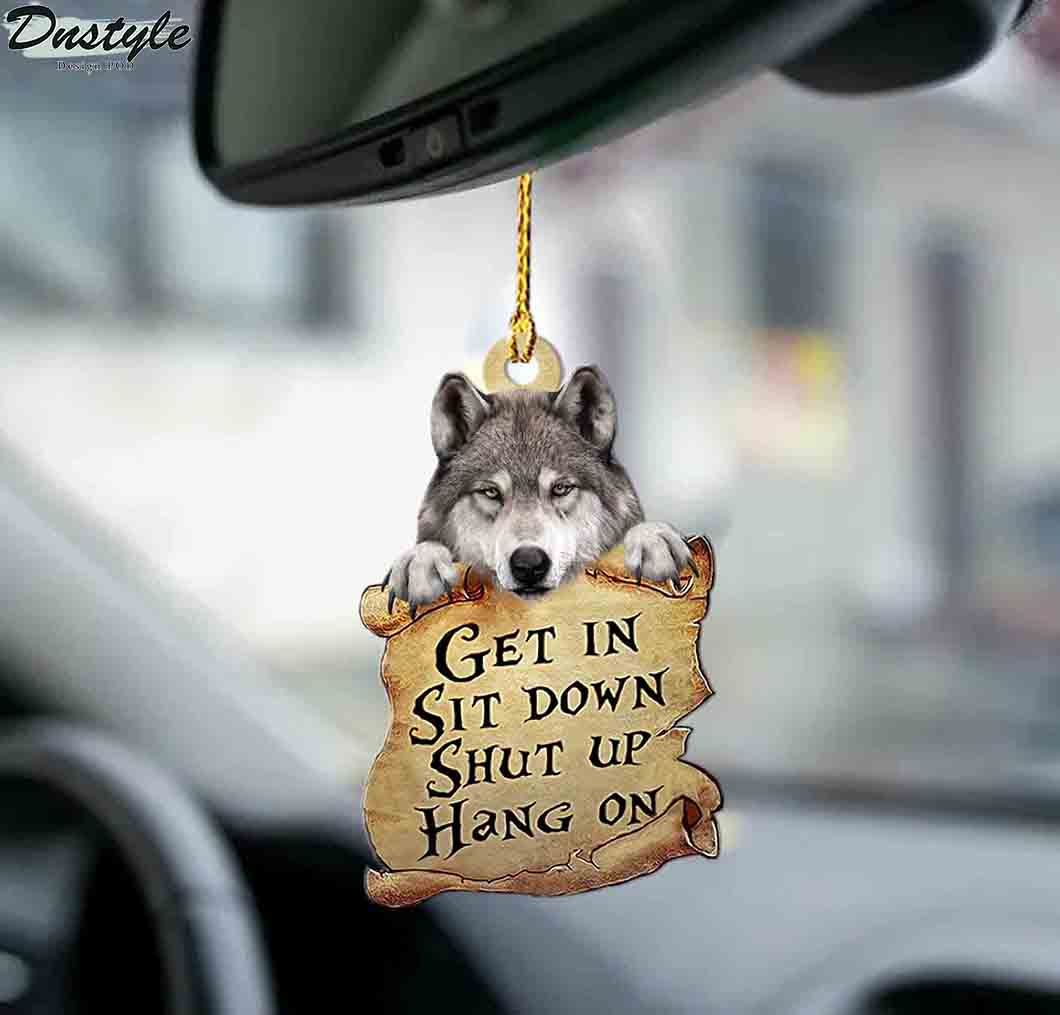 Wolf get in sit down shut up hang on ornament