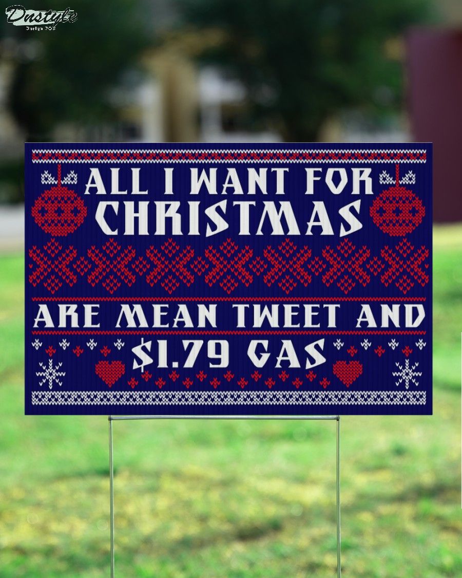 All I want for christmas are mean tweet and $1.79 gas yard sign 3
