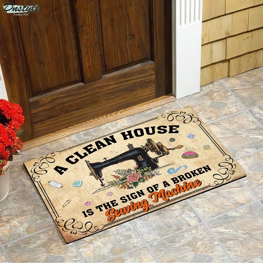 A Clean House Is The Sign Of A Broken Sewing Machine Doormat 3