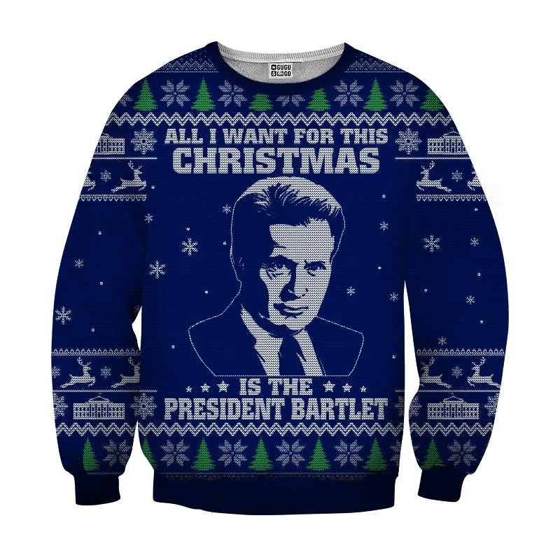 All I Want For Christmas Is The President Bartlet Ugly Christmas Sweater 2