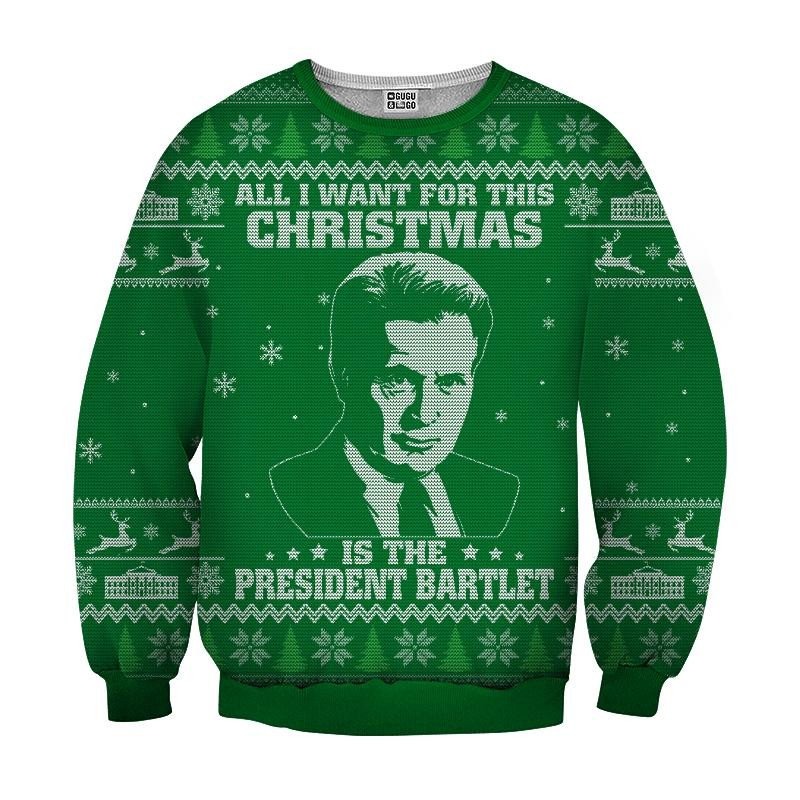 All I Want For Christmas Is The President Bartlet Ugly Christmas Sweater