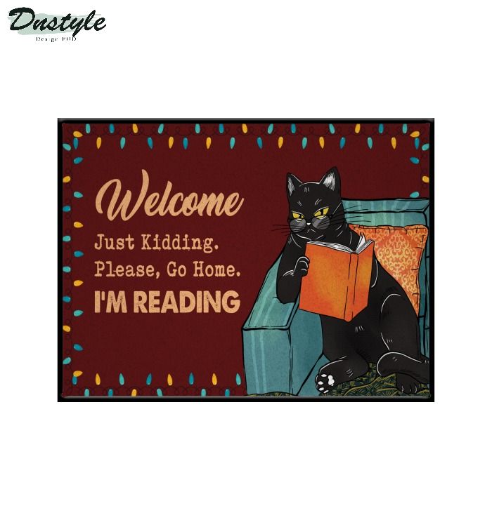Black cat welcome just kidding please go home I'm reading doormat 1