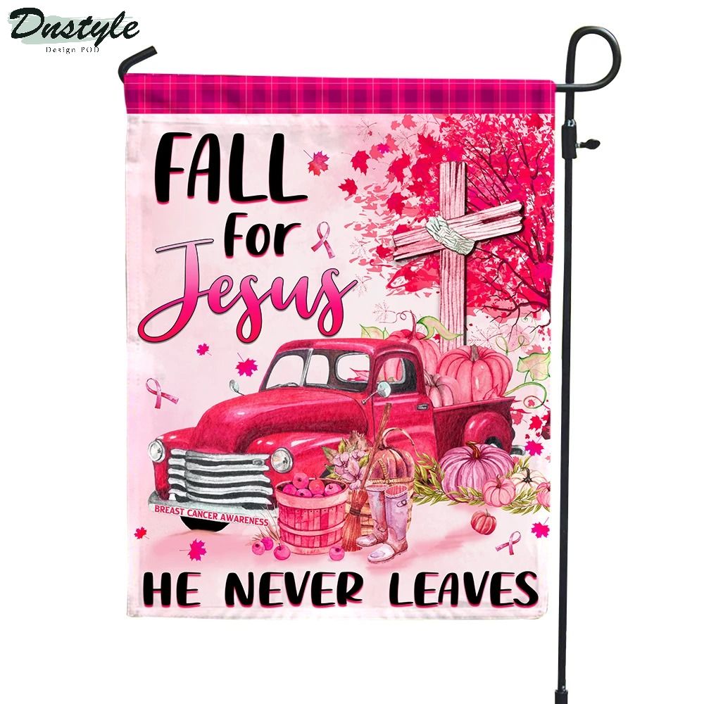 Breast Cancer Awareness Fall For Jesus He Never Leaves Flag 1