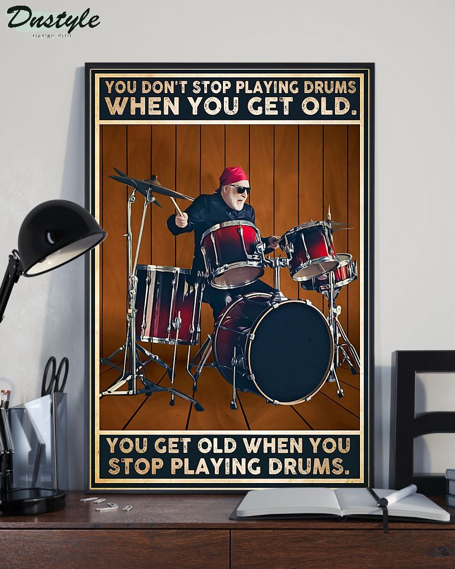 Drummers you don't stop play drums when you get old poster 1