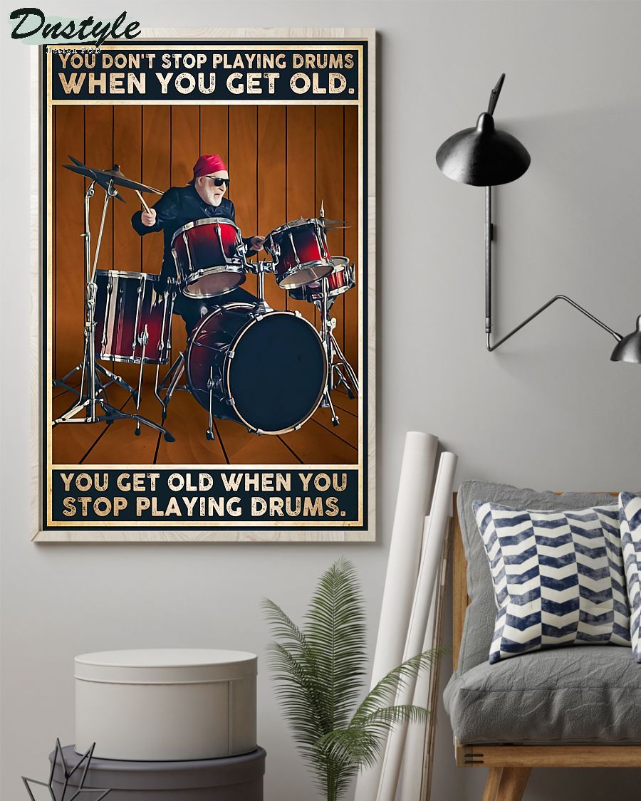 Drummers you don't stop play drums when you get old poster 2
