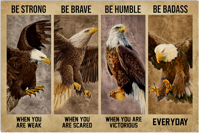 Eagle be strong when you are weak be brave when you are scared poster