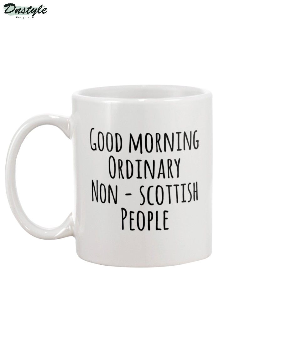 Good morning ordinary non-scottish people mug 1