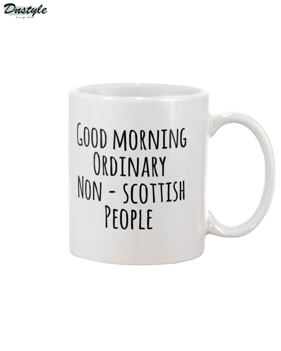 Good morning ordinary non-scottish people mug
