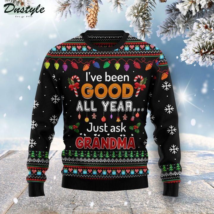 I’ve Been Good All Year Just Ask Grandma Ugly Christmas Sweater