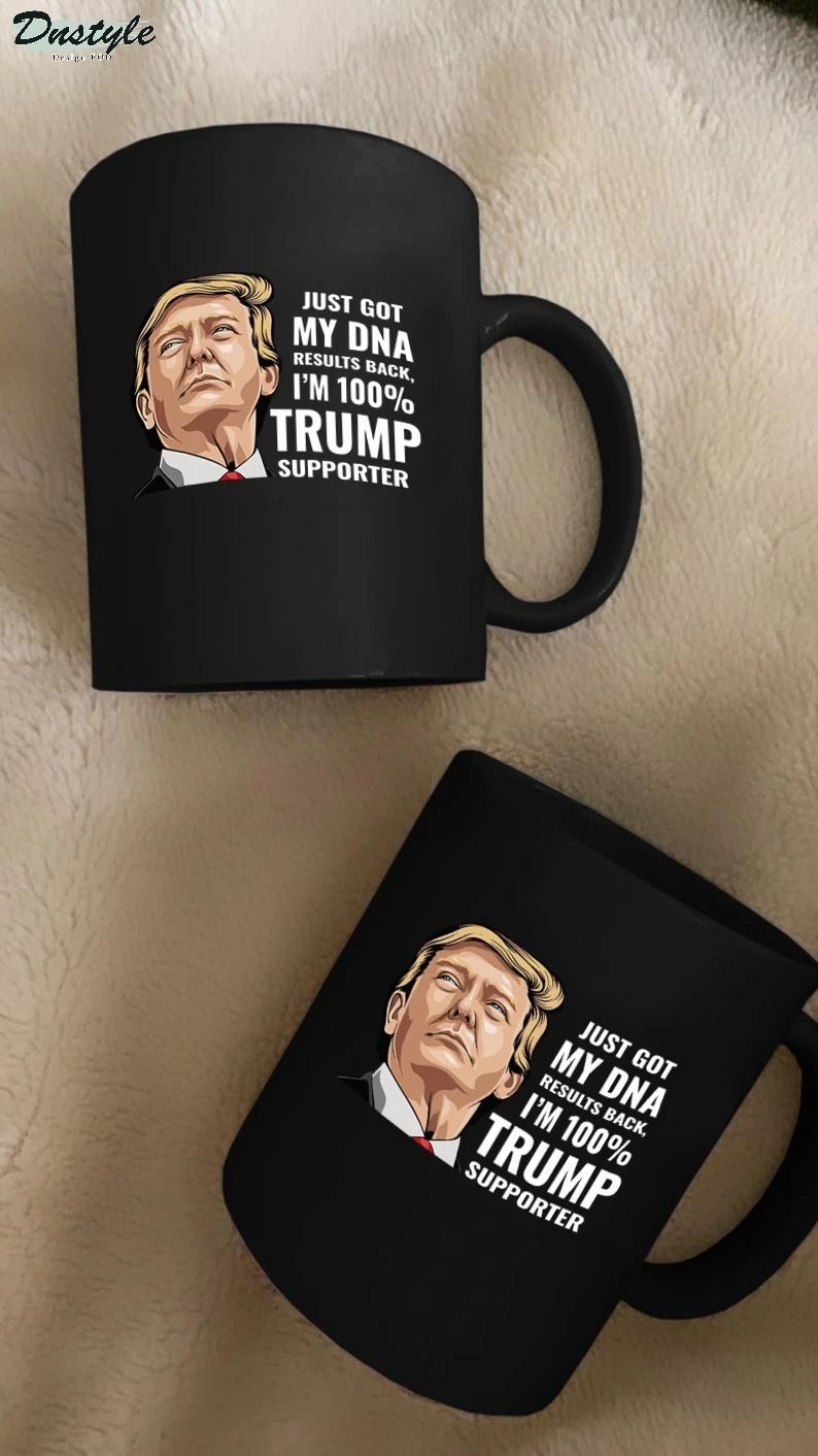 Just got my dna results back I'm 100% Trump supporter mug 2