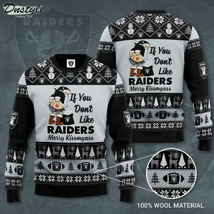 Las Vegas Raiders if you don't like Raiders merry kissmyass ugly sweater