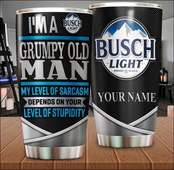 Personalized Busch Light i'm a grumpy old man my level of sarcasm depends on your level of stupidity tumbler