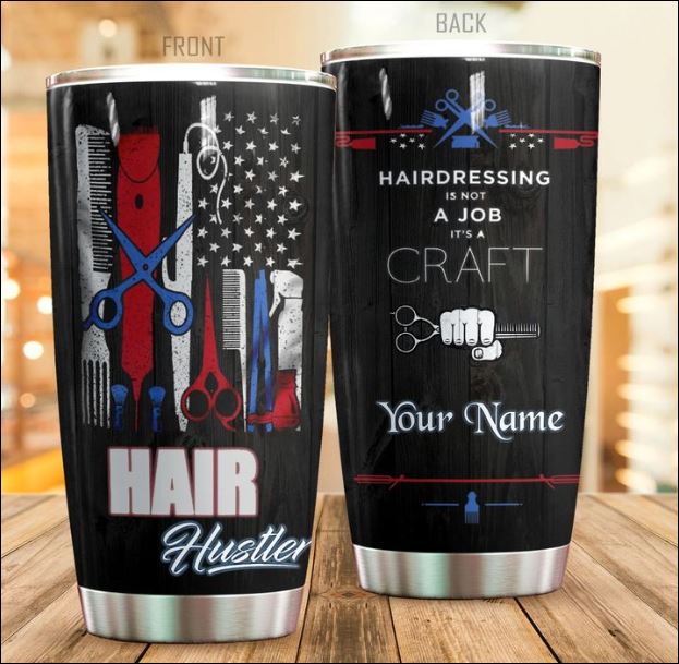 Personalized Hair hustles hairdressing is not a job it's a craft tumbler