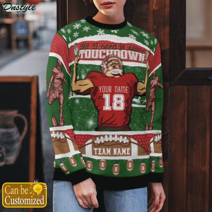 Personalized football all I need is some touchdown ugly christmas sweater 1
